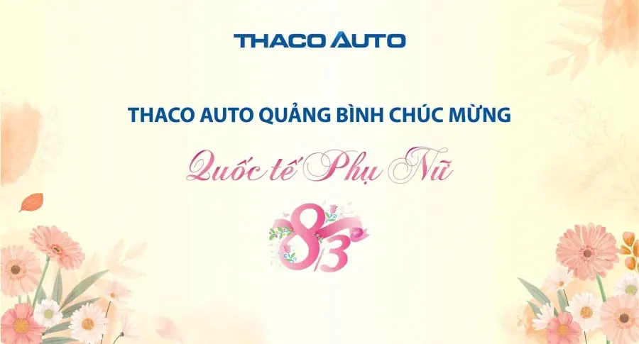 THACO AUTO QUẢNG BÌNH CHÚC MỪNG NGÀY QUỐC TẾ PHỤ NỮ 8/3