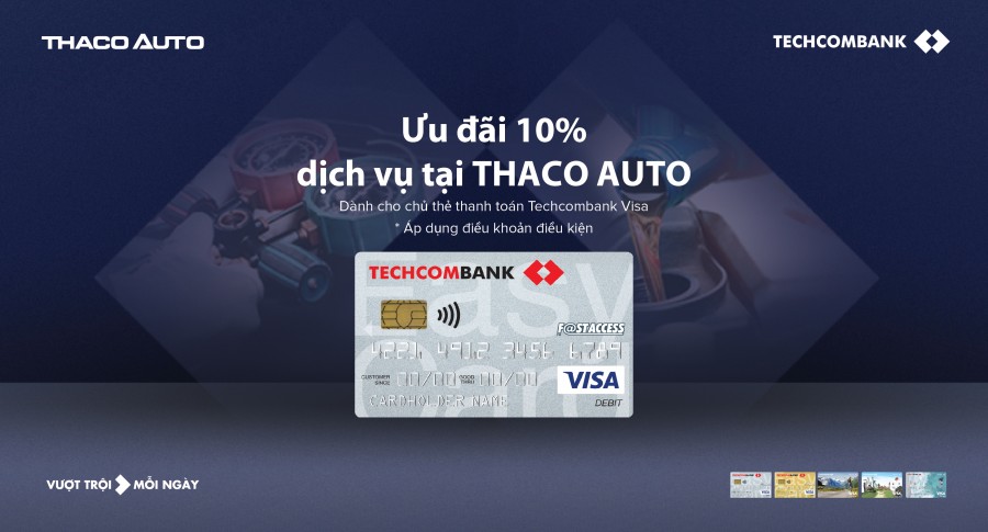 ƯU ĐÃI 10% DỊCH VỤ TẠI THACO AUTO DÀNH CHO CHỦ THẺ THANH TOÁN TECHCOMBANK VISA