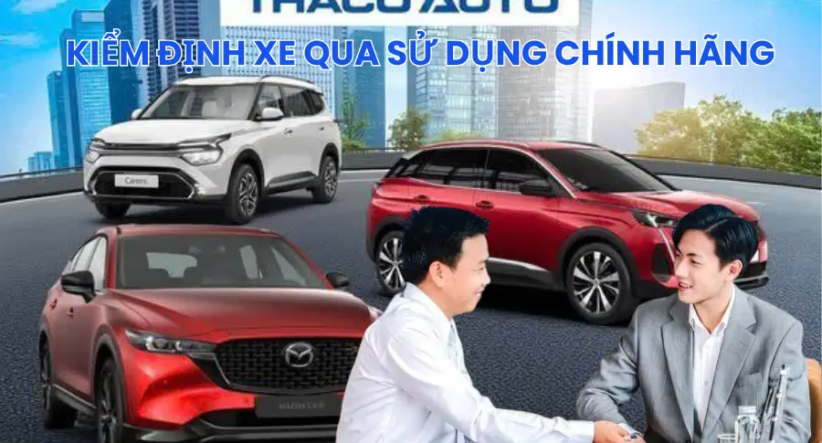 KIỂM ĐỊNH XE QUA SỬ DỤNG CHÍNH HÃNG TẠI XƯỞNG THACO AUTO LÂM ĐỒNG
