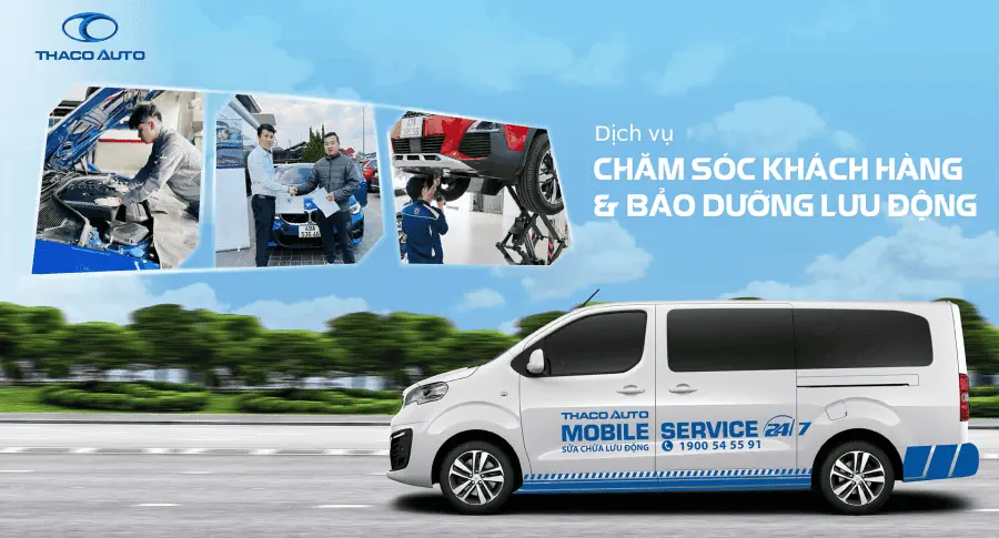 Dịch vụ chăm sóc khách hàng và bảo dưỡng lưu động – An tâm trọn vẹn mọi hành trình