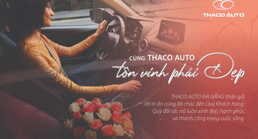 CÙNG THACO AUTO ĐÀ NẴNG TÔN VINH PHÁI ĐẸP