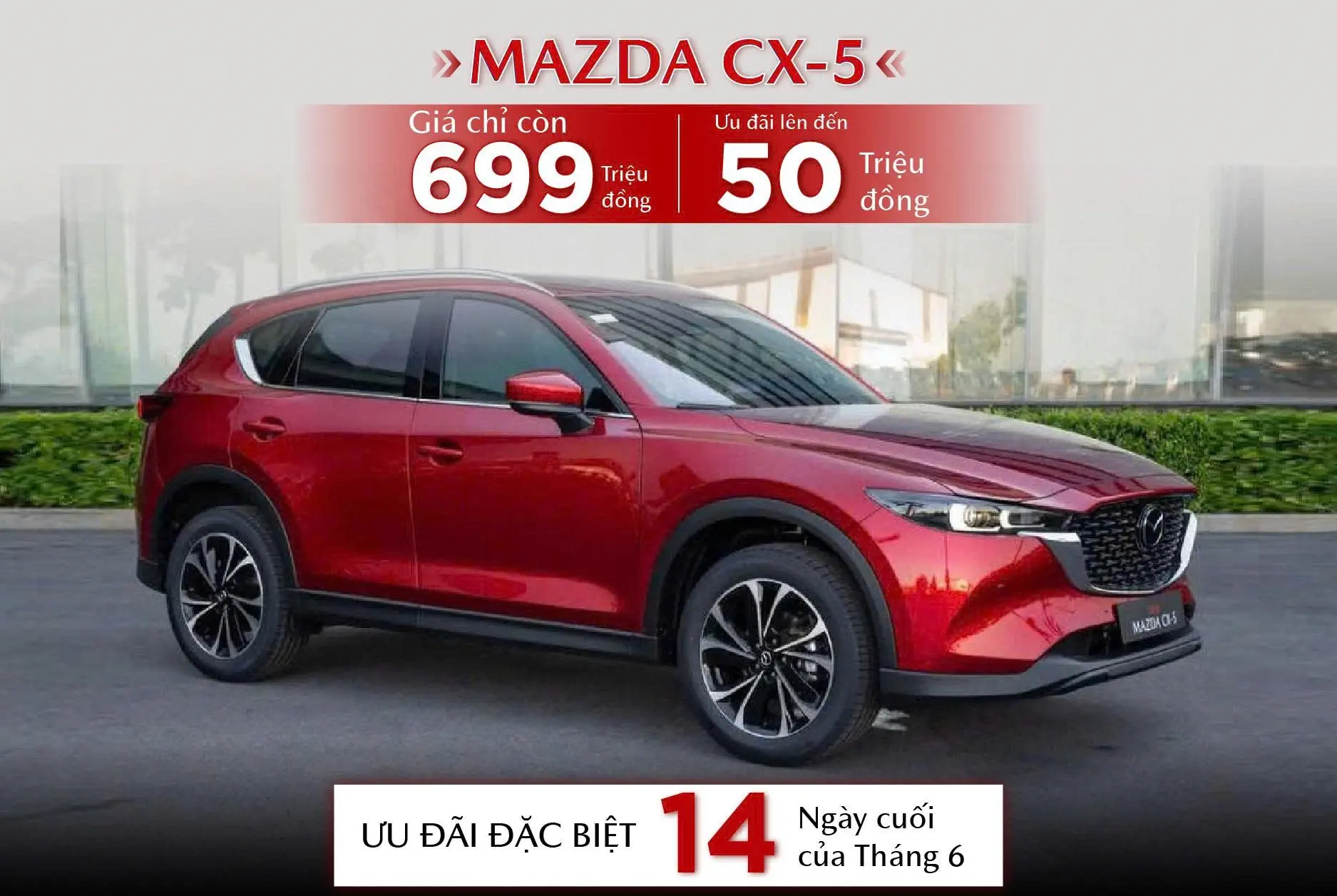 SỞ HỮU MAZDA CX-5 VỚI GIÁ CHỈ TỪ 699 TRIỆU ĐỒNG – ƯU ĐÃI LÊN ĐẾN 50 TRIỆU TRONG THÁNG 6