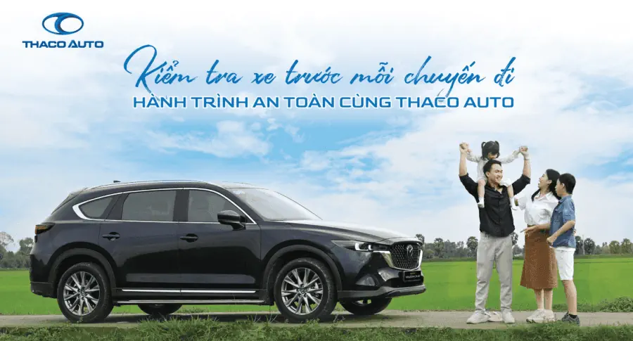 Kiểm Tra Xe Trước Mỗi Chuyến Đi – Hành Trình An Toàn Cùng THACO AUTO Đắk Lắk
