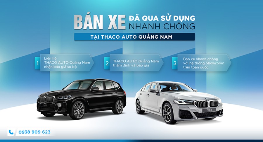 Mua bán, ký gửi xe BMW đã qua sử dụng nhanh chóng tại THACO AUTO Quảng Nam