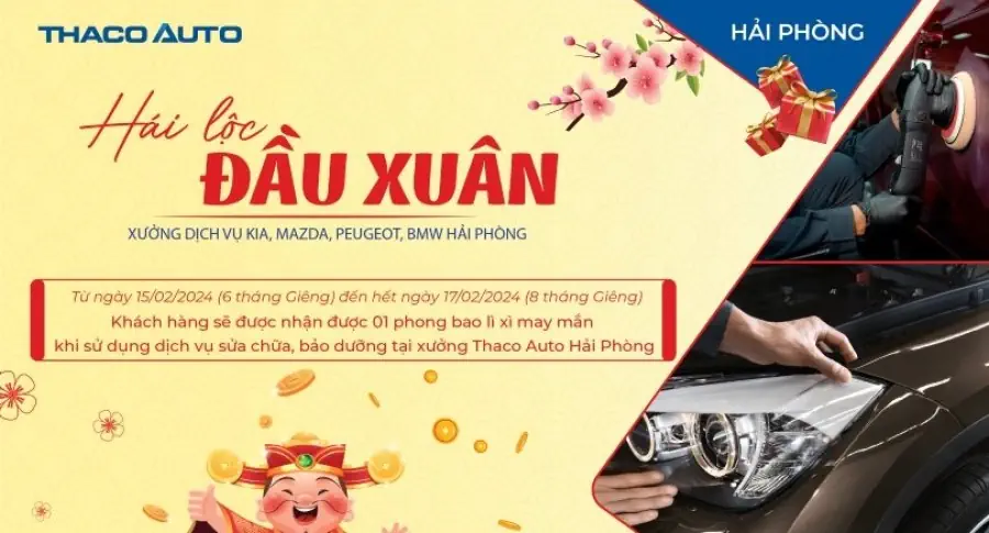 HÁI LỘC ĐẦU NĂM – KHAI XUÂN NHƯ Ý CÙNG XƯỞNG DỊCH VỤ THACO AUTO HẢI PHÒNG