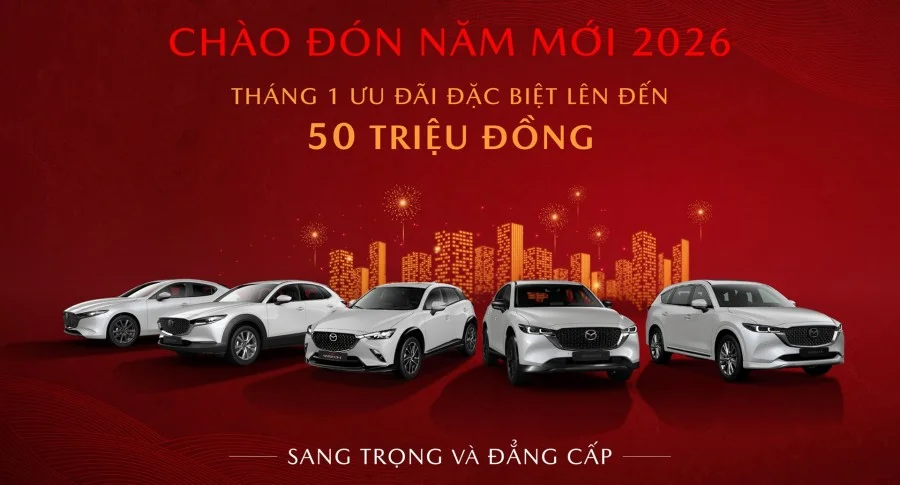 Chào đón năm mới 2026: Sở hữu Mazda với nhiều quà tặng hấp dẫn