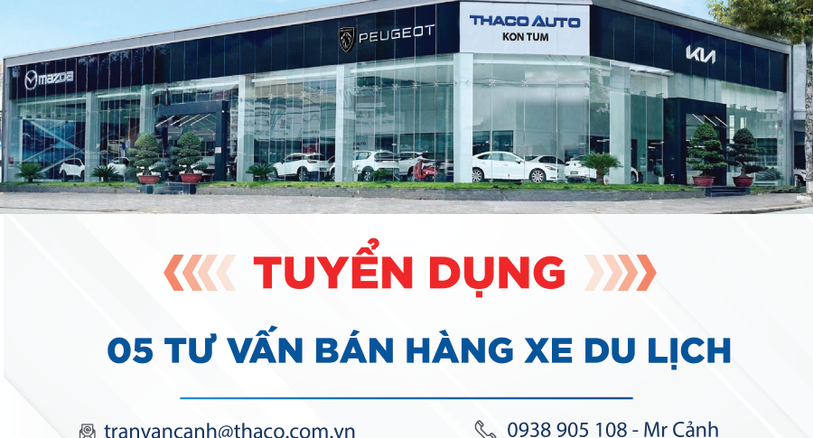 THACO AUTO GIA LAI - KON TUM THÔNG BÁO TUYỂN DỤNG