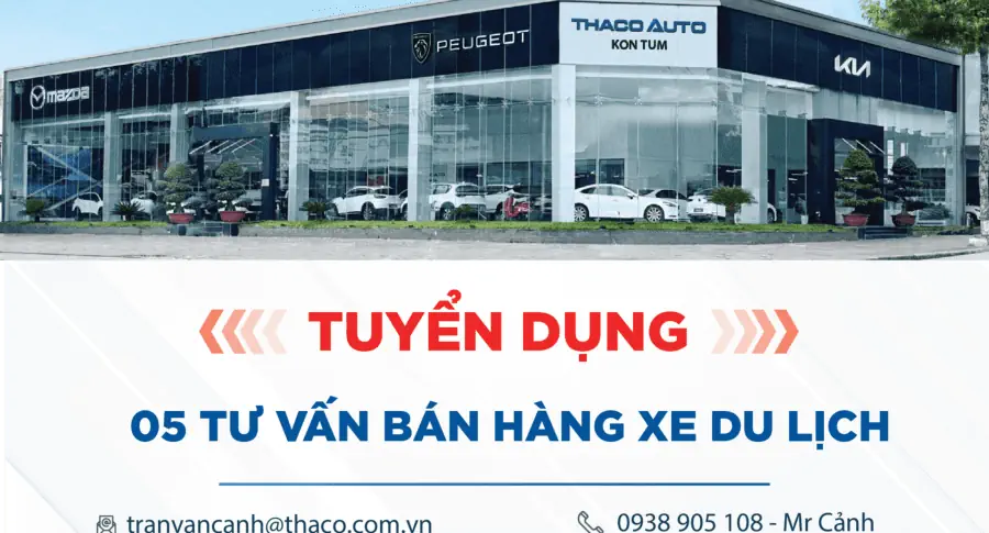 THACO AUTO GIA LAI - KON TUM THÔNG BÁO TUYỂN DỤNG