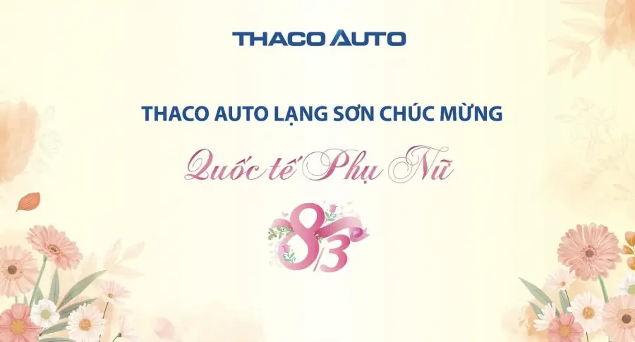 THACO AUTO LẠNG SƠN CHÚC MỪNG QUỐC TẾ PHỤ NỮ 8/3