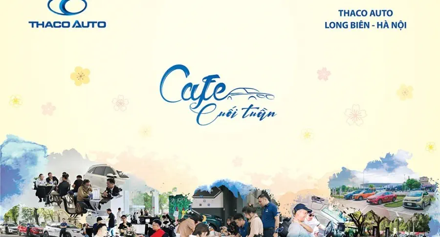 Cafe cuối tuần cùng THACO AUTO Long Biên - Hà Nội