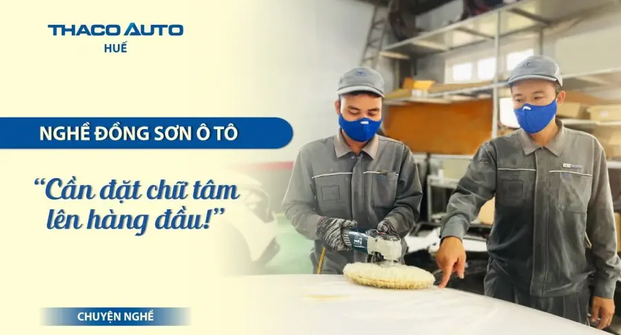 Nghề đồng sơn ô tô: “Cần đặt chữ tâm lên hàng đầu!”
