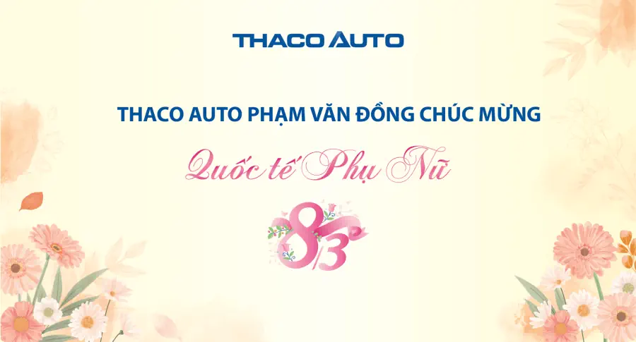 THACO AUTO PHẠM VĂN ĐỒNG CHÚC MỪNG NGÀY QUỐC TẾ PHỤ NỮ 8/3