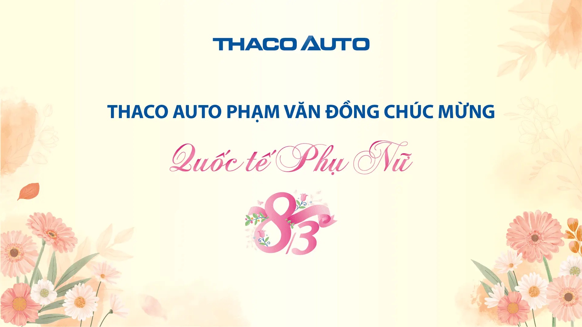 THACO AUTO PHẠM VĂN ĐỒNG CHÚC MỪNG NGÀY QUỐC TẾ PHỤ NỮ 8/3