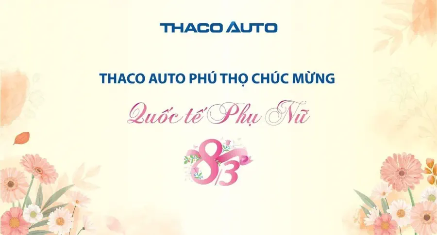 THACO AUTO PHÚ THỌ CHÚC MỪNG NGÀY QUỐC TẾ PHỤ NỮ 8/3