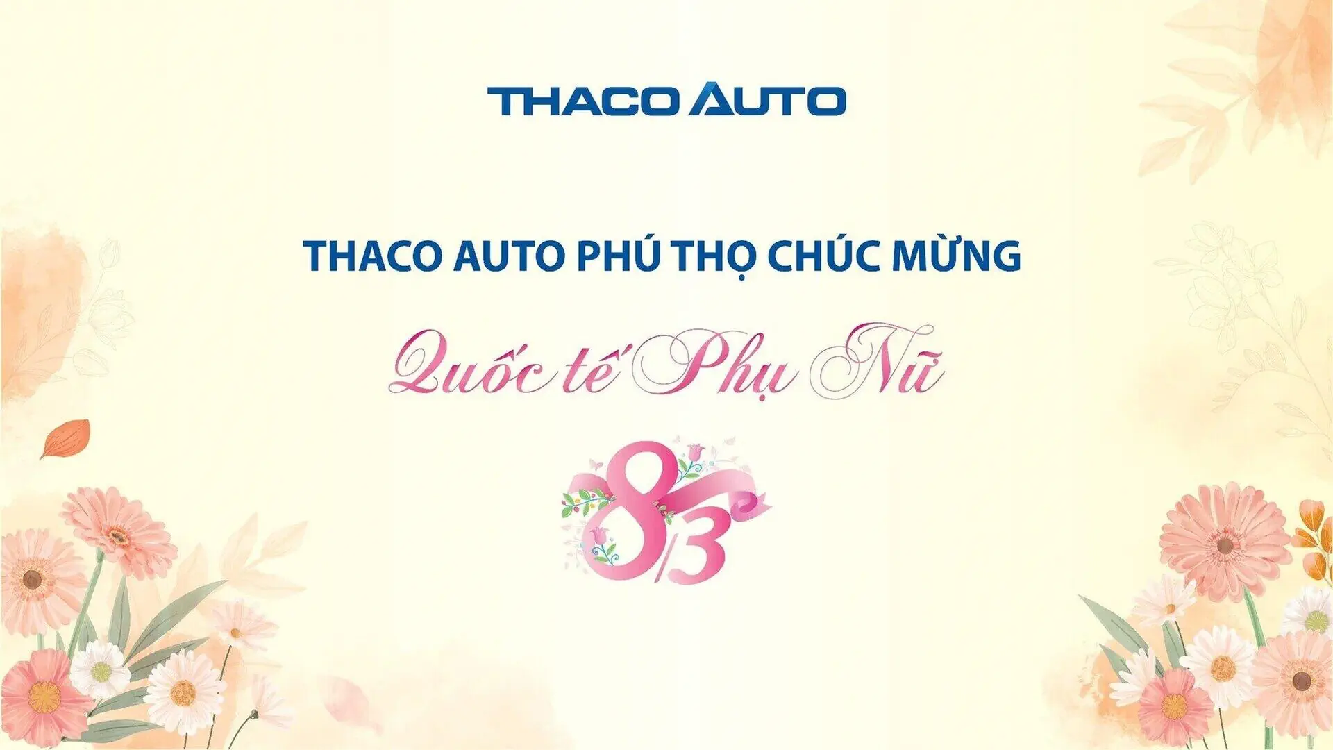 THACO AUTO PHÚ THỌ CHÚC MỪNG NGÀY QUỐC TẾ PHỤ NỮ 8/3