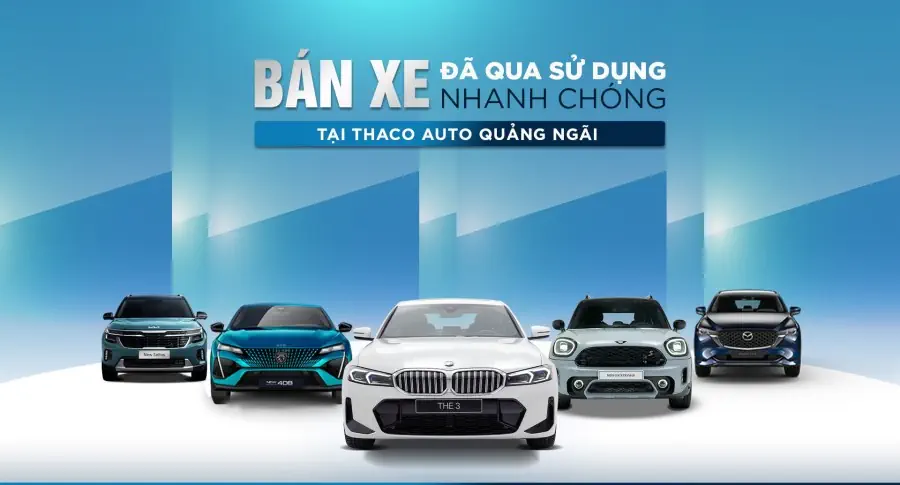 Bán xe đã qua sử dụng nhanh chóng tại THACO AUTO Quảng Ngãi