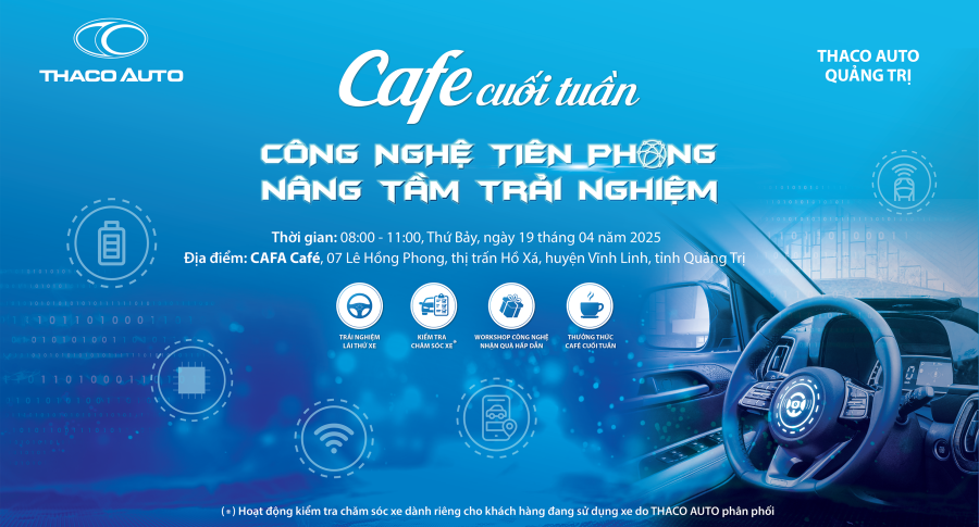 CÙNG THACO AUTO NÂNG TẦM TRẢI NGHIỆM VỚI CHƯƠNG TRÌNH “CAFE CUỐI TUẦN” CHỦ ĐỀ CÔNG NGHỆ