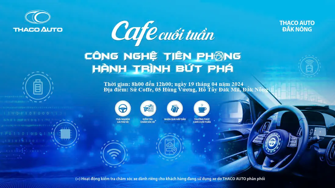 CAFE CUỐI TUẦN CÙNG THACO AUTO ĐẮK NÔNG - NÂNG TẦM TRẢI NGHIỆM KHÁCH HÀNG