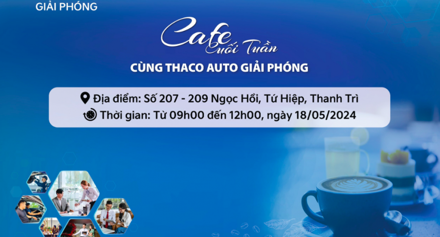 CHƯƠNG  TRÌNH CAFE CUỐI TUẦN CÙNG THACO AUTO GIẢI PHÓNG