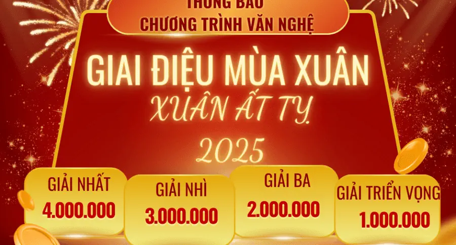 Thông báo chương trình văn nghệ với chủ đề "GIAI ĐIỆU MÙA XUÂN – XUÂN ẤT TỴ 2025"