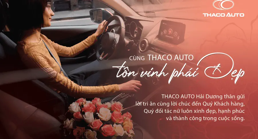 CÙNG THACO AUTO HẢI DƯƠNG TÔN VINH PHÁI ĐẸP NHÂN NGÀY 20/10