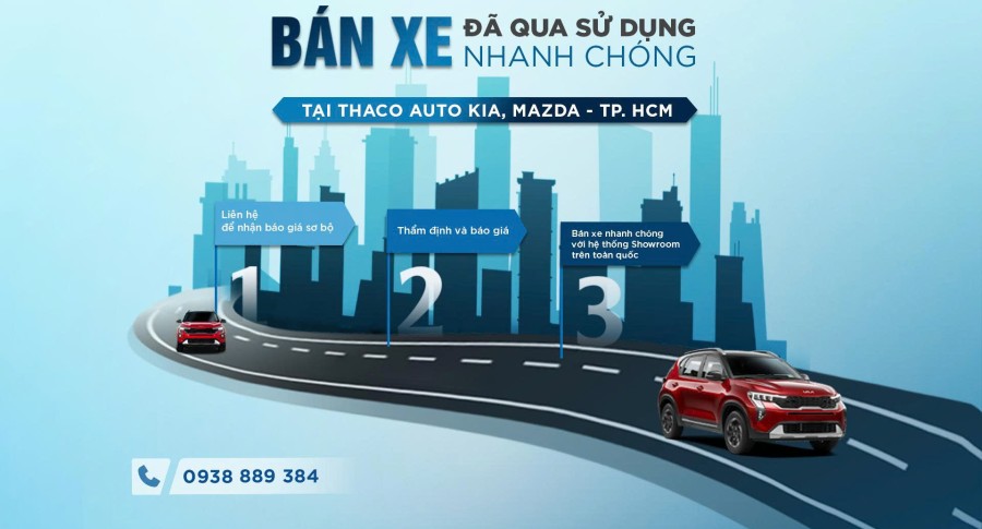 TÁI KHỞI ĐỘNG HÀNH TRÌNH MỚI – ĐỔI XE DỄ DÀNG CÙNG THACO AUTO KIA, MAZDA - TP.HCM
