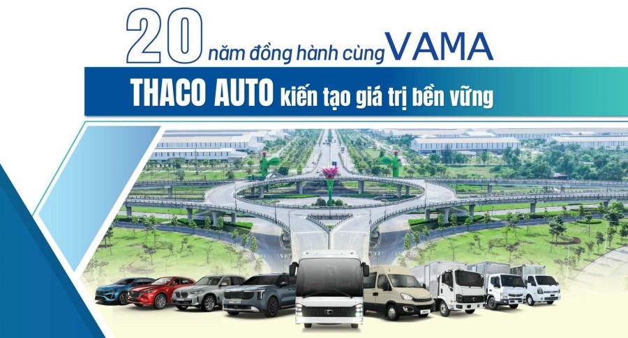 20 năm đồng hành cùng VAMA - THACO AUTO kiến tạo giá trị bền vững
