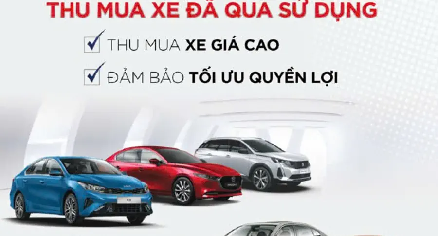 THU MUA XE GIÁ CAO, ĐẢM BẢO QUYỀN LỢI TỐI ƯU CHO KHÁCH HÀNG