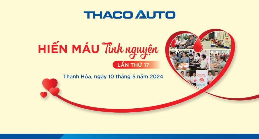 THACO AUTO THANH HÓA - CHƯƠNG TRÌNH “HIẾN MÁU TÌNH NGUYỆN 2024 – LẦN THỨ 17”