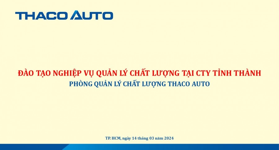 Đào tạo nâng cao nghiệp vụ quản lý chất lượng xe tại THACO AUTO Phú Nhuận