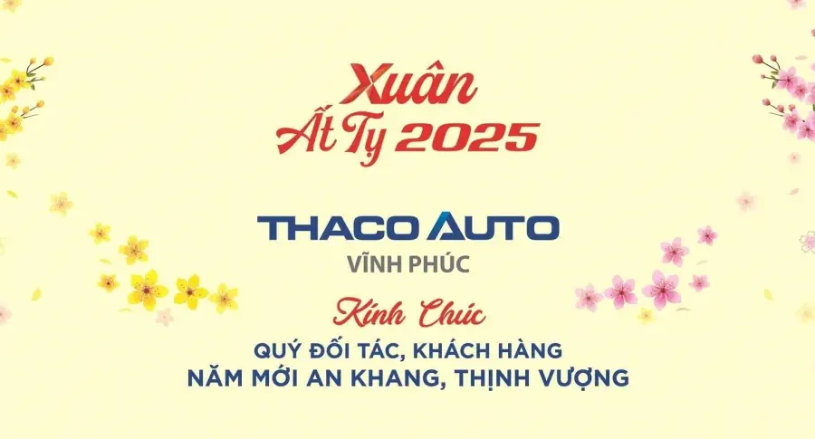THACO AUTO VĨNH PHÚC CHÚC MỪNG NĂM MỚI - XUÂN ẤT TỴ 2025